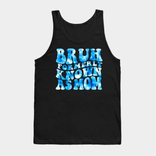 Bruh Formerly Known As Mom Funny Mom Mother's Day Groovy Tie Dye Tank Top